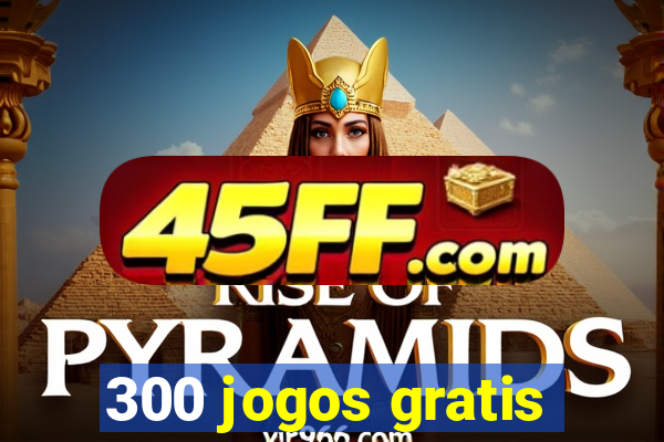 300 jogos gratis